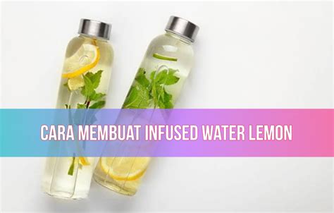 Cara Membuat Infused Water Lemon Yang Segar Dan Menyehatkan Cukup