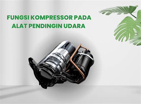 Fungsi Vital Kompressor Dalam Ac