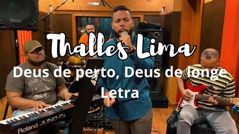 Thalles Lima Deus De Perto Deus De Longe Letra Youtube