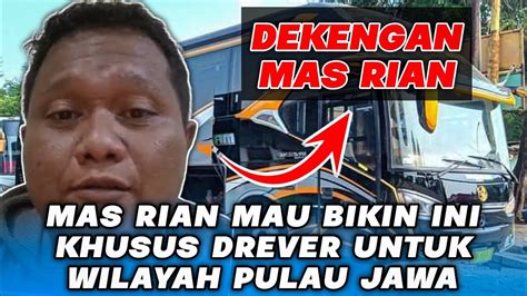 MAS RIAN MAU BIKIN INI UNTUK SOPIR DI SELURUH PULAU JAWA Rian