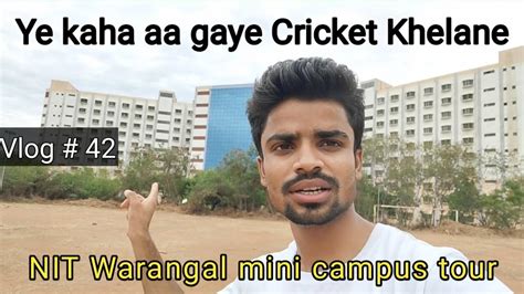 Nit Warangal Campus Tour Vlog Nit Warangal Cricket Ground