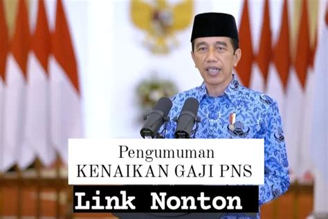 Ayo Saksikan Bersama Pengumuman Kenaikan Gaji Pns Dari Jokowi Langsung