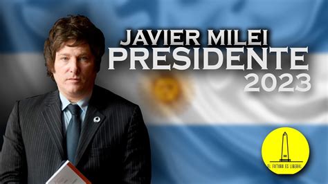 ¿qué Pasaría Si Javier Milei Fuera Presidente El Futuro Es Liberal