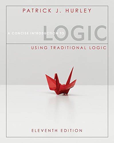 Concise Introduction To Logic Using Traditional Logic 11th Edition Patrick J Hurley