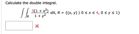 Solved Calculate The Double Integral 3 1 X2 Chegg