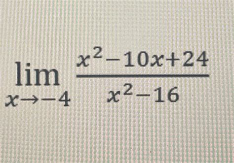 Solved Limx→ 4x2 10x24x2 16