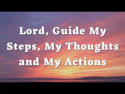 Lord Guide My Steps My Thoughts And My Actions Daily Prayers