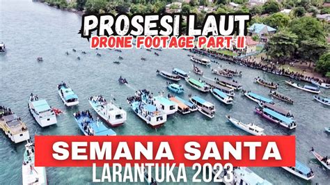 Prosesi Laut Semana Santa Larantuka Drone Footage Ii Youtube