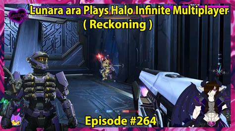 Lunara Ara Plays Halo Infinite Multiplayer Episode Reckoning