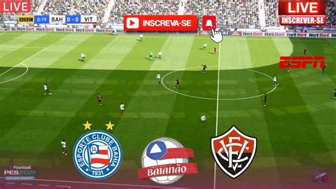 Ao Vivo Bahia X Vitoria Campeonato Baiano Vitoria X Bahia Ao