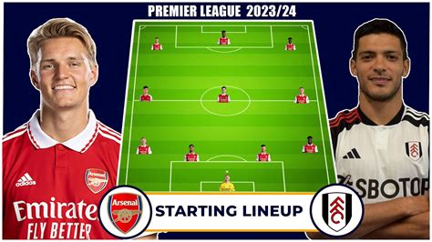 Arsenal Vs Fulham Lineup Preview And Key Match Insights Premier