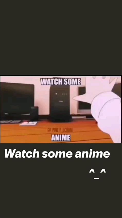 Watch Some Anime In 2022 Anime Jokes Anime Memes Funny Anime