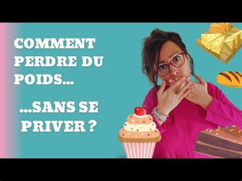 Comment PERDRE DU POIDS Sans Se PRIVER PRIVATION FRUSTRATION