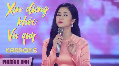 KARAOKE Xin Em Đừng Khóc Vu Quy Ca sĩ Phương Anh Beat chuẩn