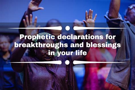 Prophetic Declarations For Breakthroughs And Blessings In Your Life