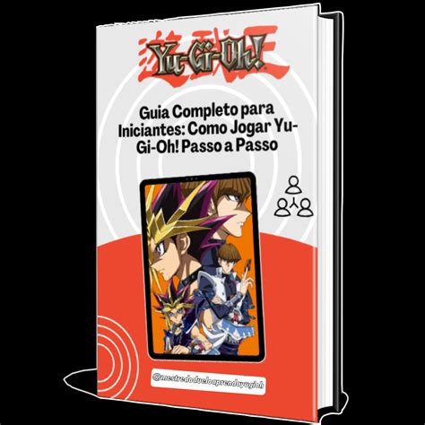 Guia Completo Para Iniciantes Como Jogar Yu Gi Oh Passo A Passo