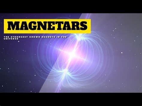 Magnetars The Strongest Known Magnets In The Universe YouTube