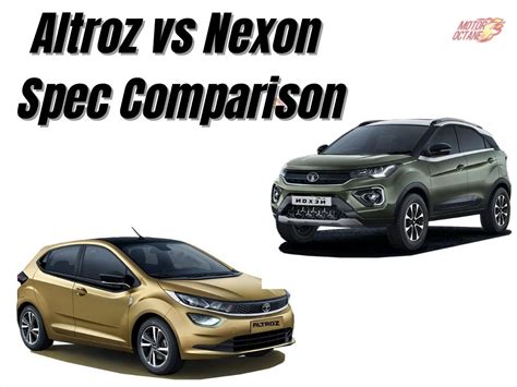 Tata Nexon Vs Altroz Spec Comparison MotorOctane