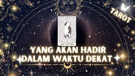 Wah Siapa Dia Yang Akan Hadir Dalam Waktu Dekat Tarot General