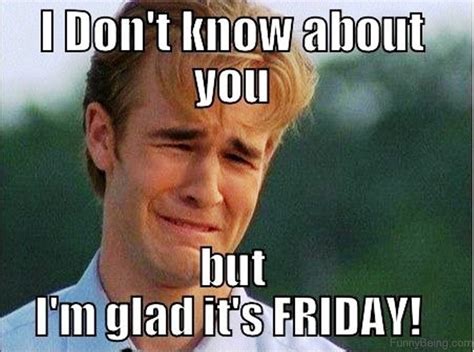 Its Friday Meme / 25 Friday Work Memes to Help You Get to the Weekend ...