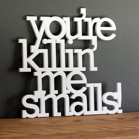 Youre Killing Me Smalls Vinyl Sign Wall Decoration For Etsy Killin