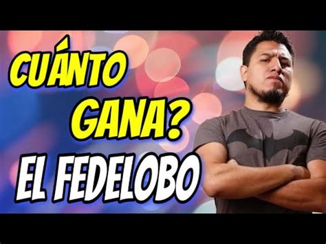 Cuanto Dinero Gana El Fedelobo En Youtube Elfedelobo Youtube