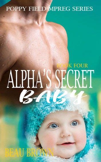 Alpha S Secret Baby Poppy Field Mpreg Series In Romance