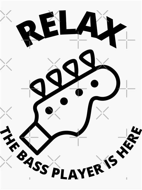 Relax The Bass Player Is Here Sticker For Sale By Macka137 Redbubble