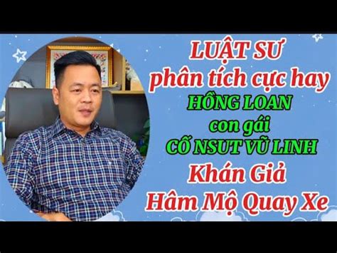 11 LUẬT SƯ phân tích cực hay chuyện HỒNG LOAN con gái Cố NSUT VŨ