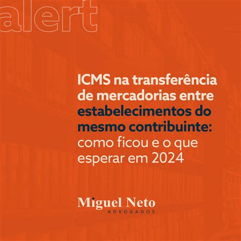 Icms Na Transfer Ncia De Mercadorias Entre Estabelecimentos Do Mesmo