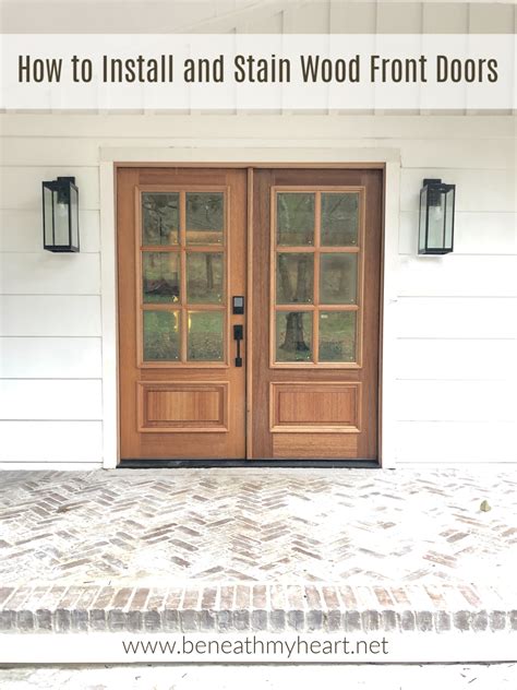 How To Install And Stain New Wood Front Doors Beneath My Heart