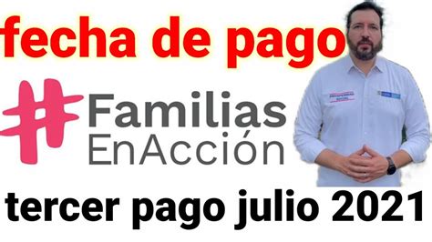 Fecha De Pago Familias En Accion Tercer Pago Julio Youtube