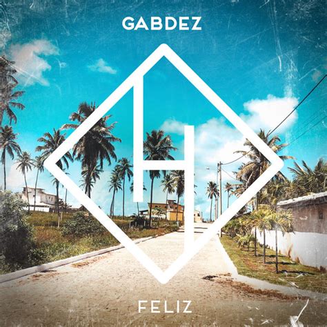 Feliz Single By Gabdez Spotify