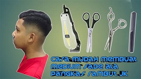 Cara Mudah Membuat Medium Fade Ala Pangkas Rambut Jk Youtube