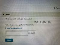 Answered Which Element Is Oxidized In This Reaction Cuo C Cu