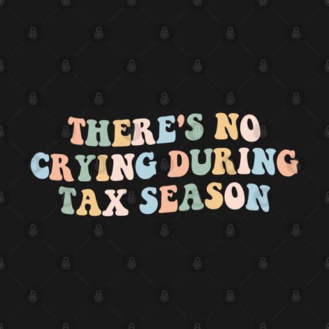 Theres No Crying During Tax Season Accountant T For Cpa Accountant