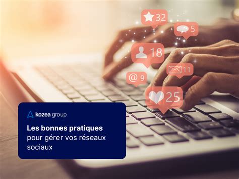 Les Bonnes Pratiques Pour G Rer Vos R Seaux Sociaux