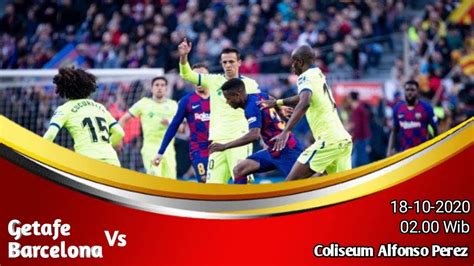 Live Streaming Getafe Vs Barcelona La Liga Pes 2021 Prediction