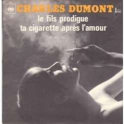 Le Fils Prodigue Ta Cigarette Apres L Amour De Charles Dumont SP