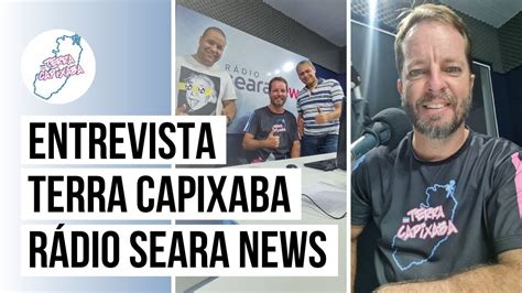 Terra Capixaba na Rádio Seara News YouTube