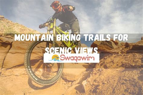 Mountain Biking Trails for Scenic Views - smaqswim.com