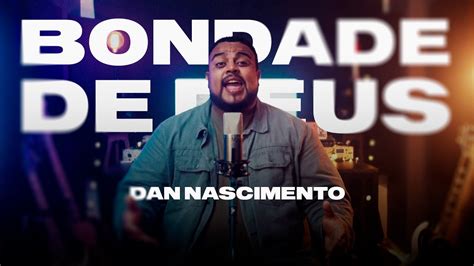 Bondade De Deus Cover Isaias Saad Dan Nascimento Youtube