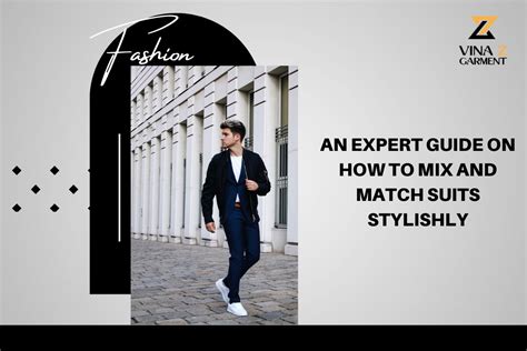 An Expert Guide On How To Mix And Match Suits Stylishly