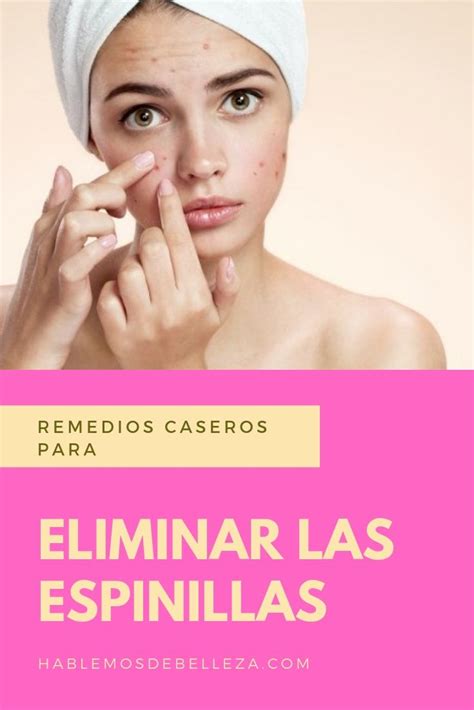 Remedios Caseros Para Eliminar Las Espinillas Como Quitar Espinillas