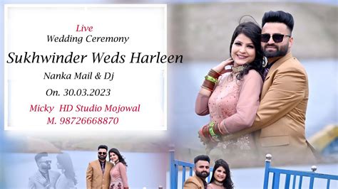 Live Wedding Ceremony Sukhwinder Weds Harleen Nanka Mail Dj Youtube