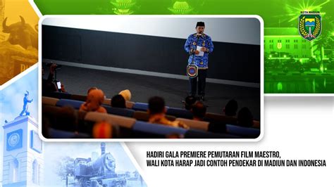 Hadiri Gala Premiere Film Maestro Wali Kota Harap Jadi Contoh Pendekar