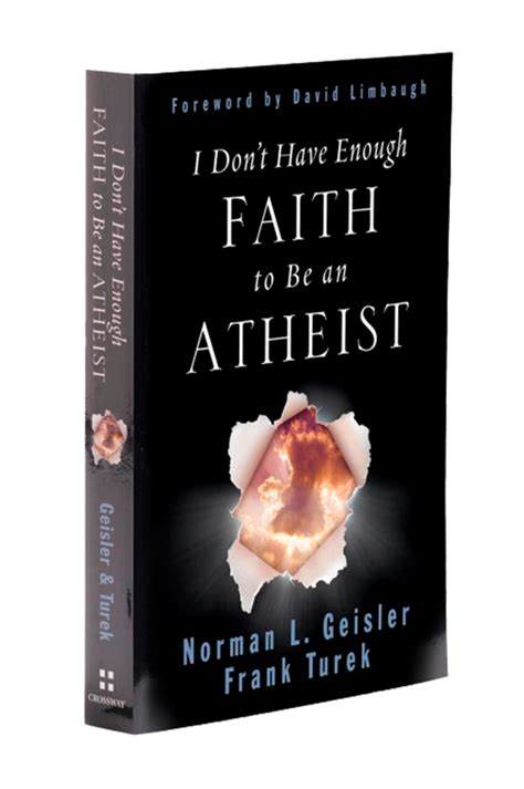 I Dont Have Enough Faith To Be An Atheist Book Frank Turek Norm