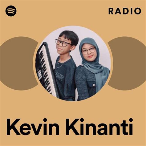 Kevin Kinanti Radio Playlist By Spotify Spotify