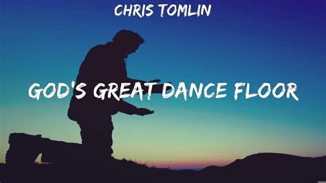 Gods Great Dance Floor Chris Tomlin Lyrics Your Love Never Fails