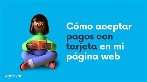 Cómo aceptar pagos con tarjeta de crédito en mi página web WooSync